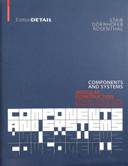 Components and Systems: Modular Construction – Design, Structure, New Technologies (DETAIL Construction Manuals)